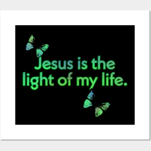 JESUS IS THE LIGHT OF MY LIFE Posters and Art